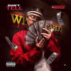 Single of Don't Tell feat. Image by KayGotti- My Mixtapez